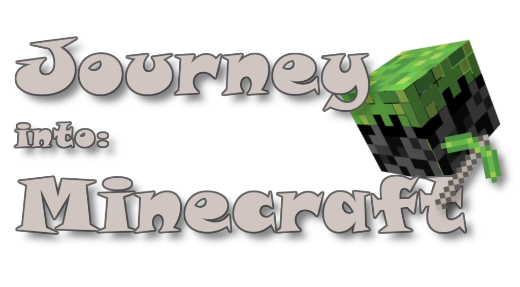Journey into: Minecraft